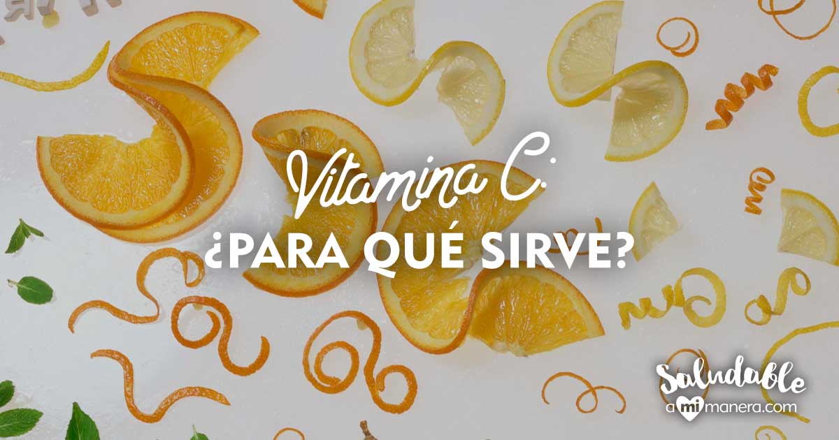 Vitamina C: para qué sirve y cuánto consumir